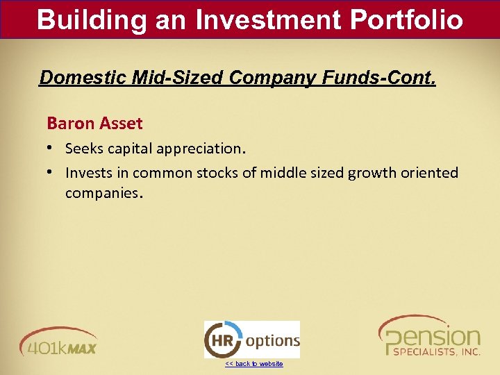 Building an Investment Portfolio Domestic Mid-Sized Company Funds-Cont. Baron Asset • Seeks capital appreciation.