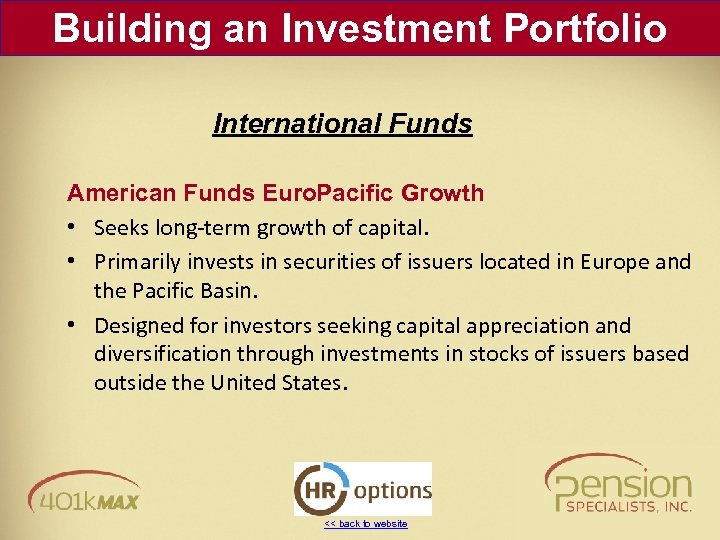Building an Investment Portfolio International Funds American Funds Euro. Pacific Growth • Seeks long-term