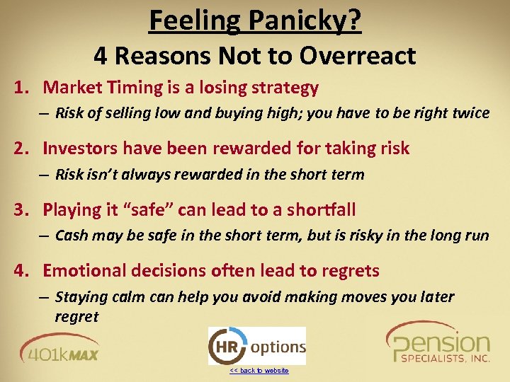 Feeling Panicky? 4 Reasons Not to Overreact 1. Market Timing is a losing strategy