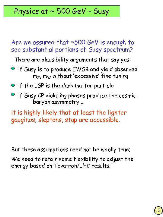Physics at ~ 500 Ge. V - Susy Are we assured that ~500 Ge.