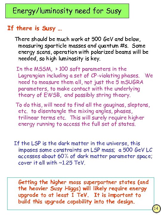 Energy/luminosity need for Susy If there is Susy … There should be much work