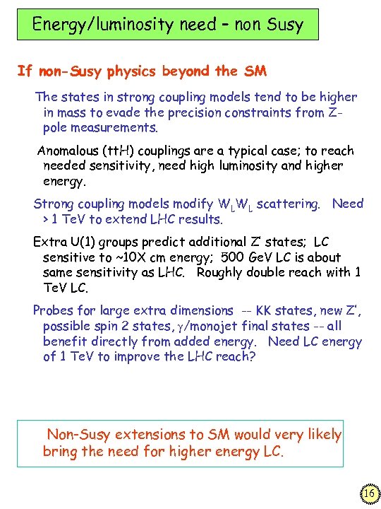 Energy/luminosity need – non Susy If non-Susy physics beyond the SM The states in