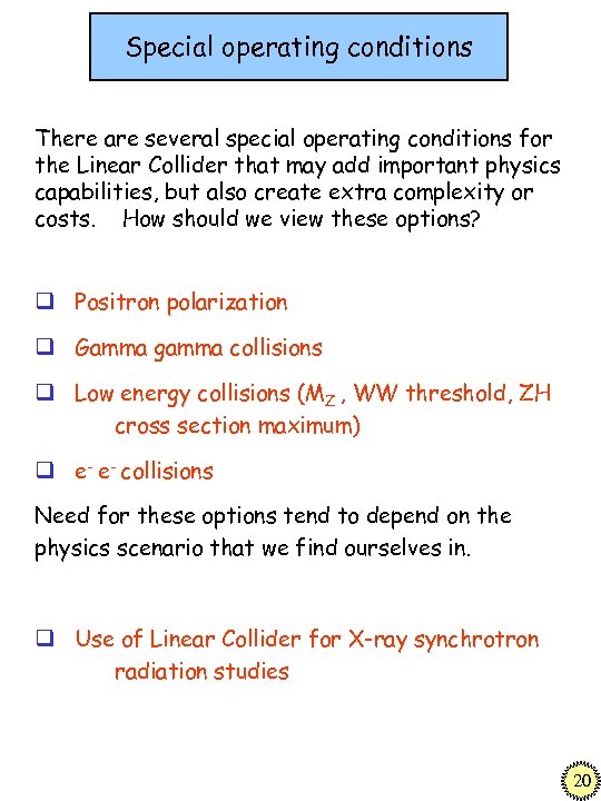 Special operating conditions There are several special operating conditions for the Linear Collider that