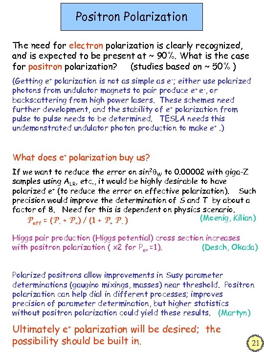 Positron Polarization The need for electron polarization is clearly recognized, and is expected to