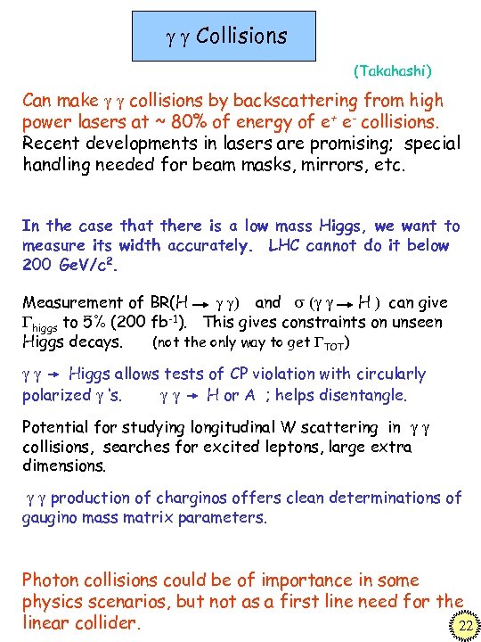 g g Collisions (Takahashi) Can make g g collisions by backscattering from high power