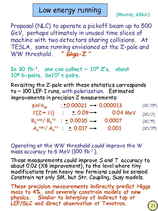 Low energy running (Moenig, Kilian) Proposal (NLC) to operate a pickoff beam up to