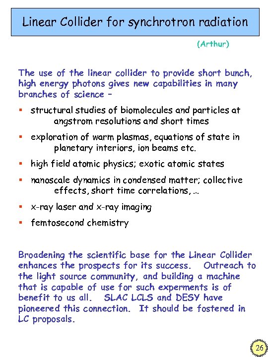 Linear Collider for synchrotron radiation (Arthur) The use of the linear collider to provide