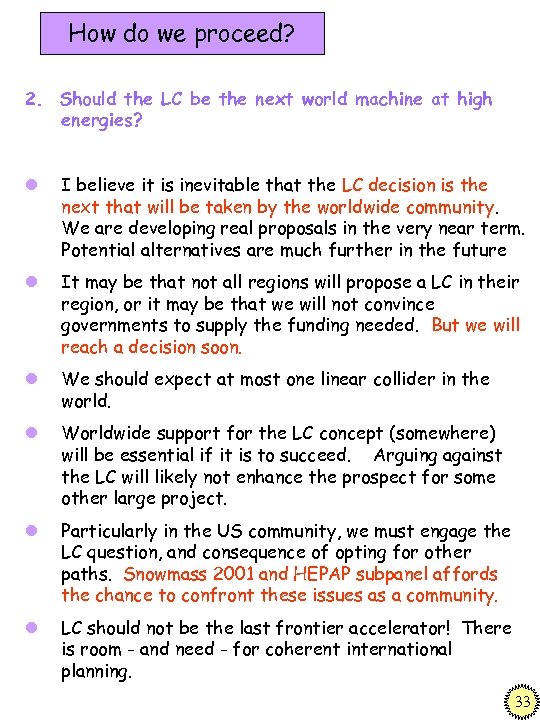 How do we proceed? 2. Should the LC be the next world machine at