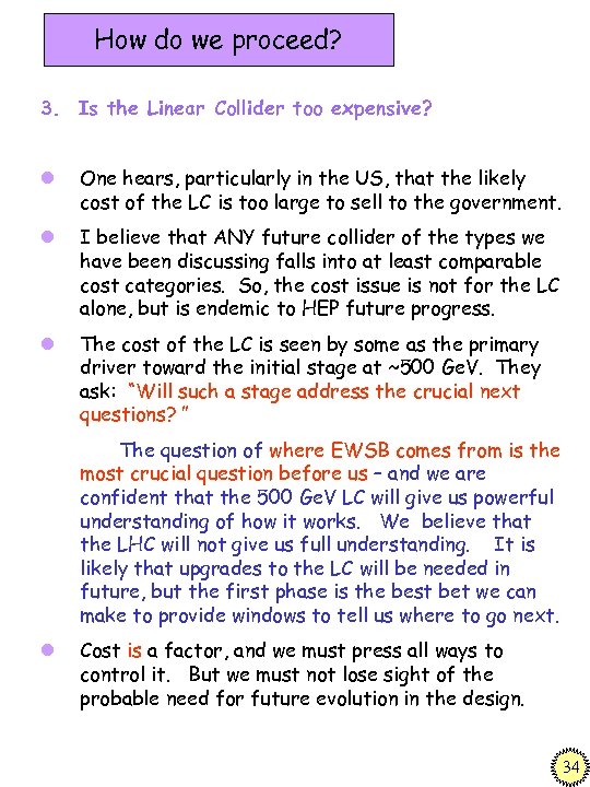 How do we proceed? 3. Is the Linear Collider too expensive? l One hears,