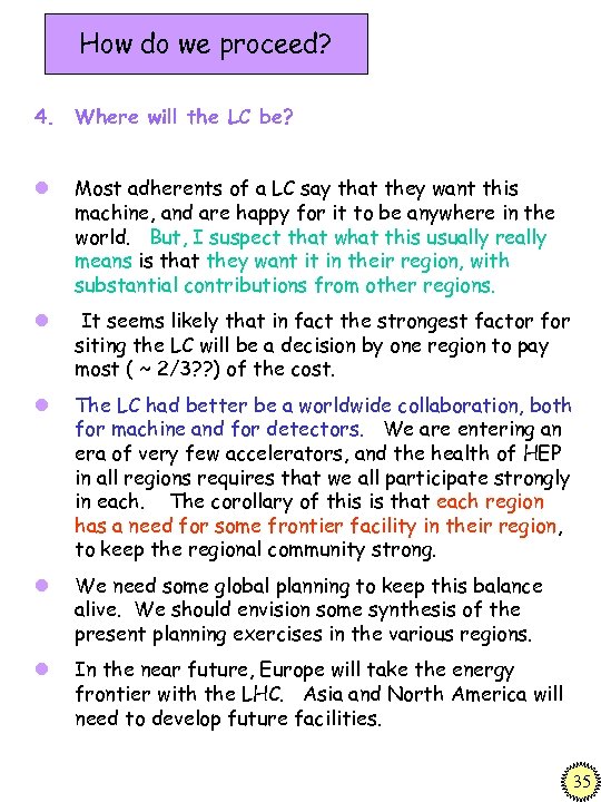 How do we proceed? 4. Where will the LC be? l Most adherents of