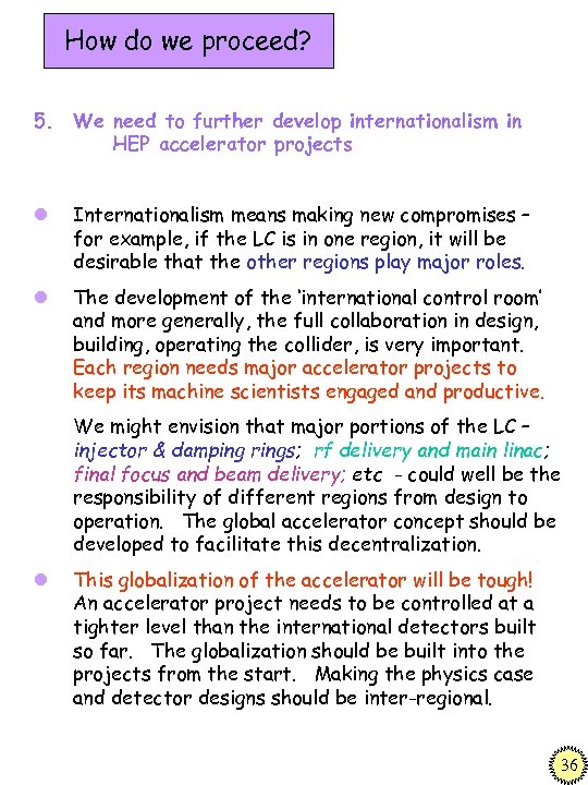 How do we proceed? 5. We need to further develop internationalism in HEP accelerator