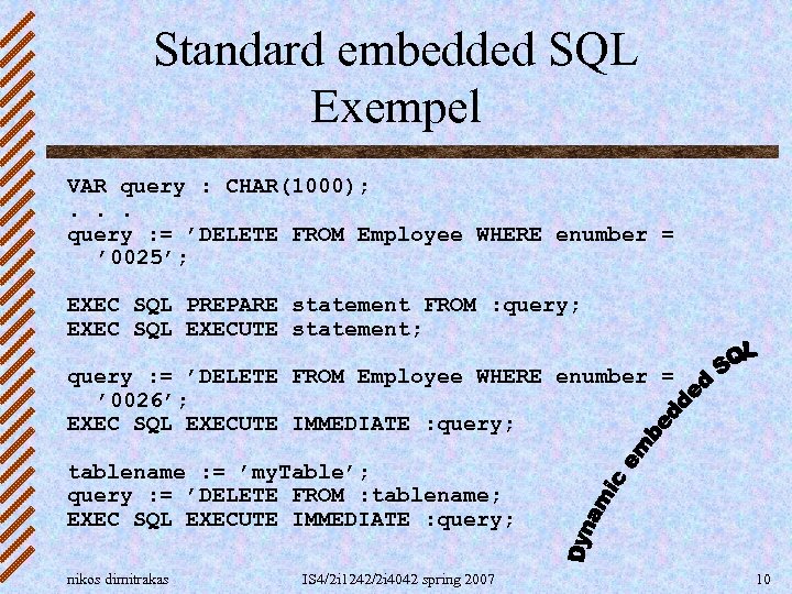 Standard embedded SQL Exempel VAR query : CHAR(1000); . . . query : =