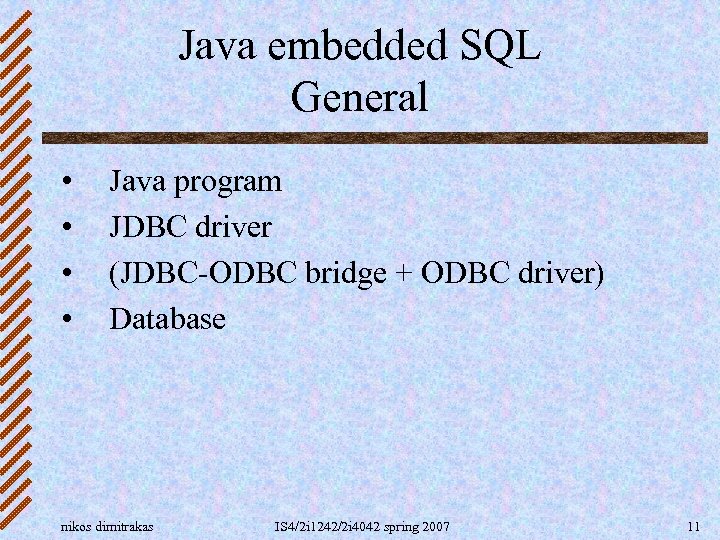Java embedded SQL General • • Java program JDBC driver (JDBC-ODBC bridge + ODBC