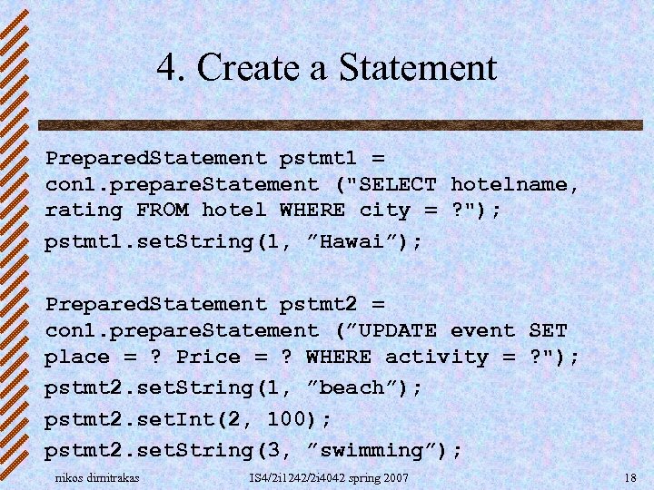 4. Create a Statement Prepared. Statement pstmt 1 = con 1. prepare. Statement ("SELECT