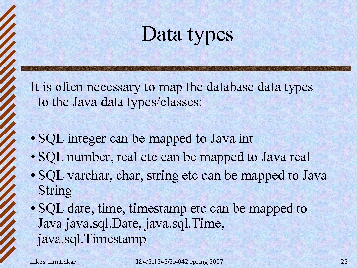 Data types It is often necessary to map the database data types to the