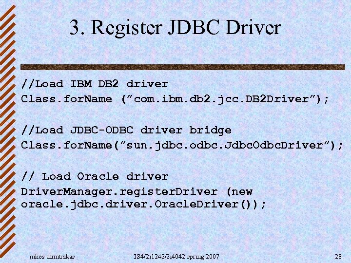 3. Register JDBC Driver //Load IBM DB 2 driver Class. for. Name (”com. ibm.