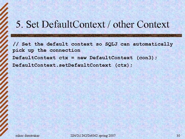 5. Set Default. Context / other Context // Set the default context so SQLJ
