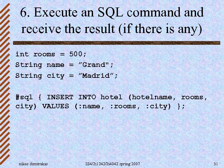 6. Execute an SQL command receive the result (if there is any) int rooms