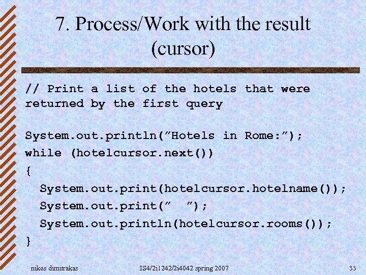 7. Process/Work with the result (cursor) // Print a list of the hotels that