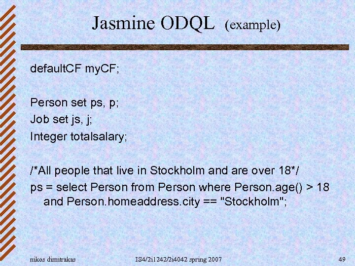 Jasmine ODQL (example) default. CF my. CF; Person set ps, p; Job set js,
