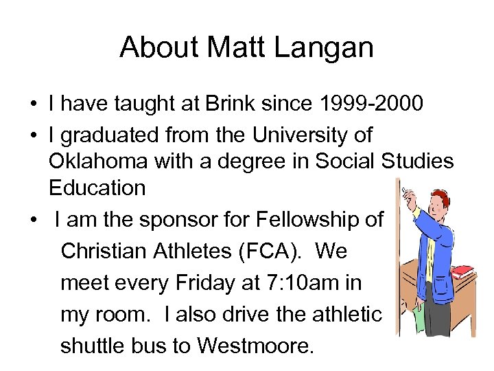 About Matt Langan • I have taught at Brink since 1999 -2000 • I