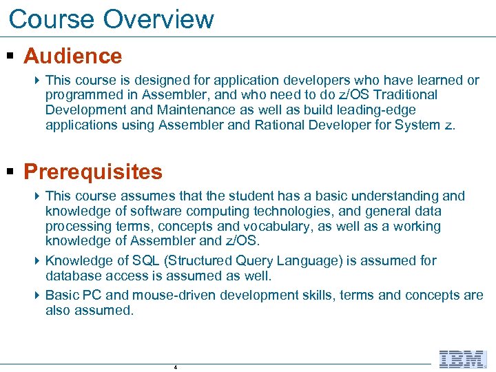 Course Overview § Audience 4 This course is designed for application developers who have