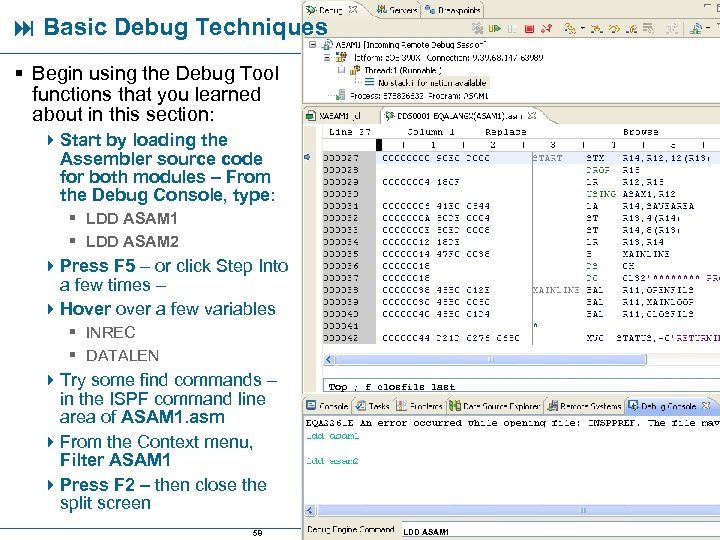  Basic Debug Techniques § Begin using the Debug Tool functions that you learned