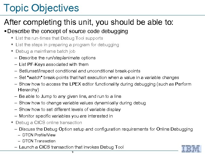 Topic Objectives After completing this unit, you should be able to: § Describe the