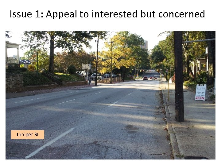 Issue 1: Appeal to interested but concerned Juniper St 