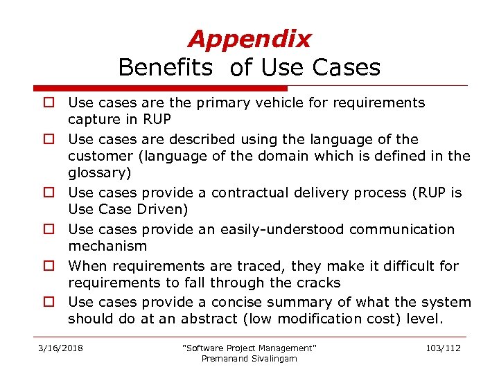 Appendix Benefits of Use Cases o Use cases are the primary vehicle for requirements