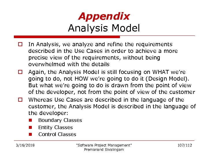 Appendix Analysis Model o o o In Analysis, we analyze and refine the requirements