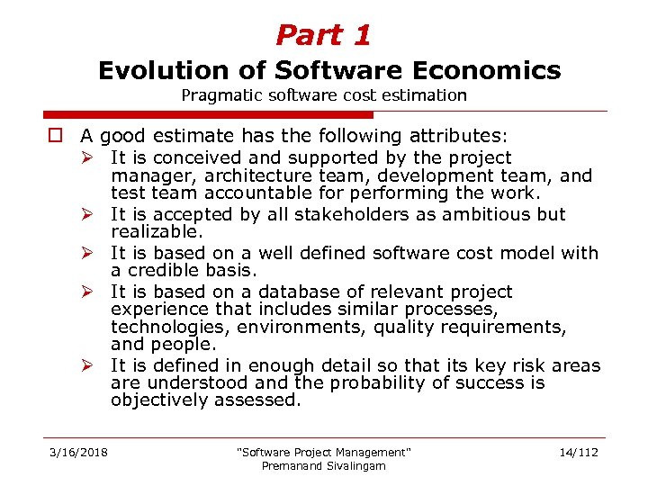 Part 1 Evolution of Software Economics Pragmatic software cost estimation o A good estimate