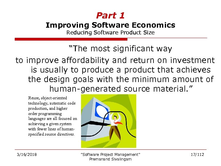 Part 1 Improving Software Economics Reducing Software Product Size “The most significant way to