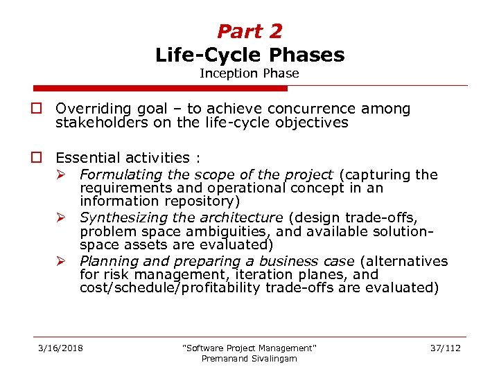 Part 2 Life-Cycle Phases Inception Phase o Overriding goal – to achieve concurrence among