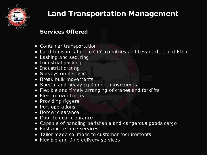 Land Transportation Management Services Offered • • • • • Container transportation Land transportation