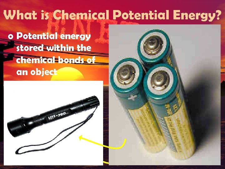What is Chemical Potential Energy? o Potential energy stored within the chemical bonds of