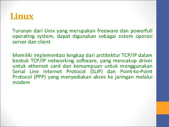 Linux Turunan dari Unix yang merupakan freeware dan powerfull operating system, dapat digunakan sebagai