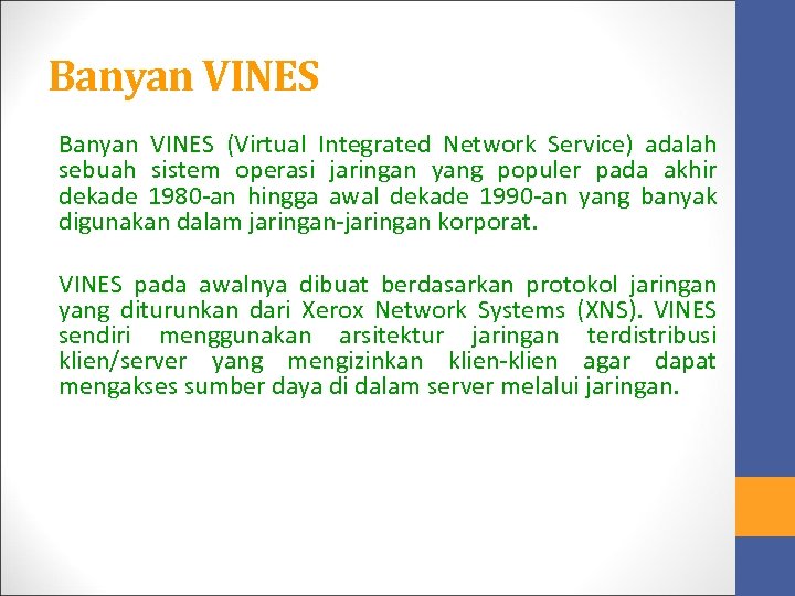 Banyan VINES (Virtual Integrated Network Service) adalah sebuah sistem operasi jaringan yang populer pada