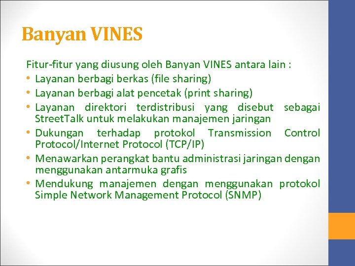 Banyan VINES Fitur-fitur yang diusung oleh Banyan VINES antara lain : • Layanan berbagi