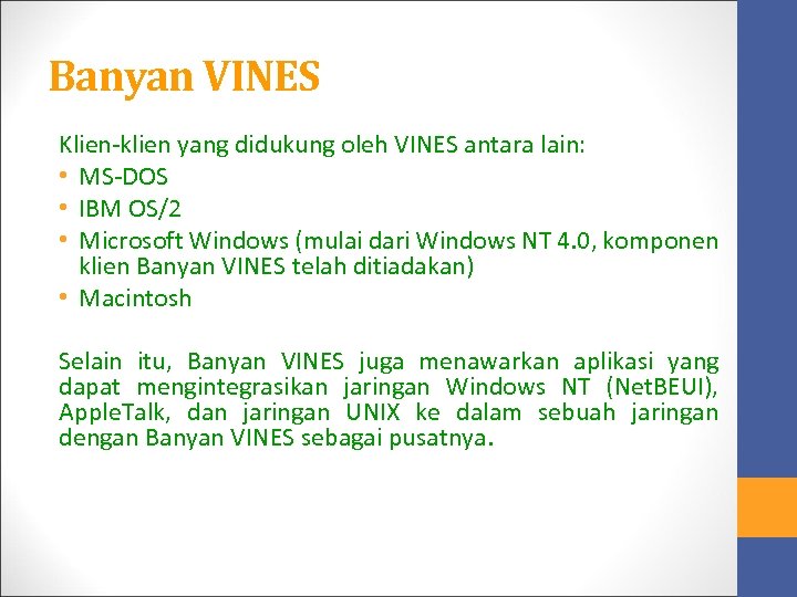 Banyan VINES Klien-klien yang didukung oleh VINES antara lain: • MS-DOS • IBM OS/2