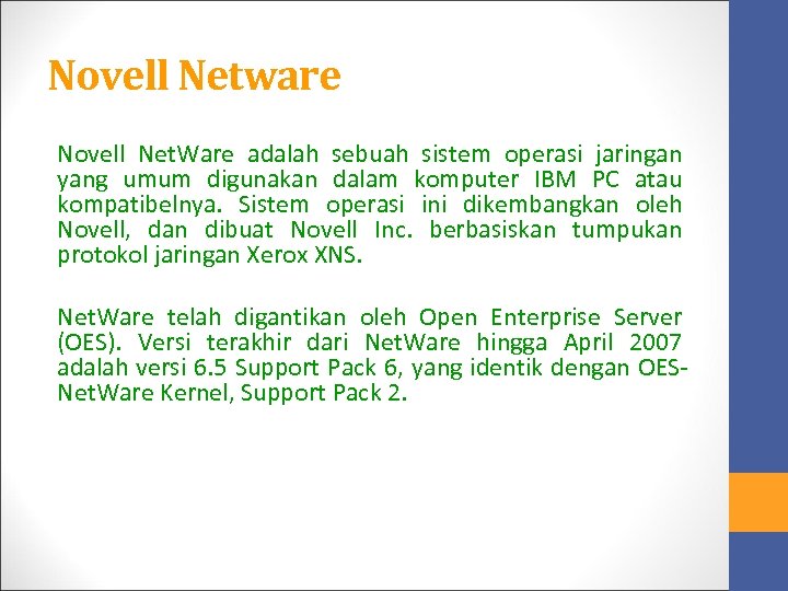 Novell Netware Novell Net. Ware adalah sebuah sistem operasi jaringan yang umum digunakan dalam