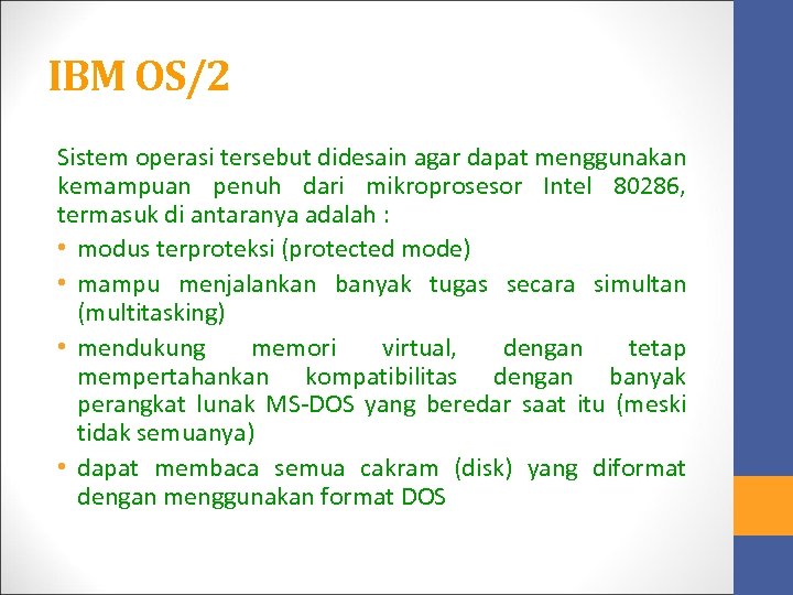 IBM OS/2 Sistem operasi tersebut didesain agar dapat menggunakan kemampuan penuh dari mikroprosesor Intel