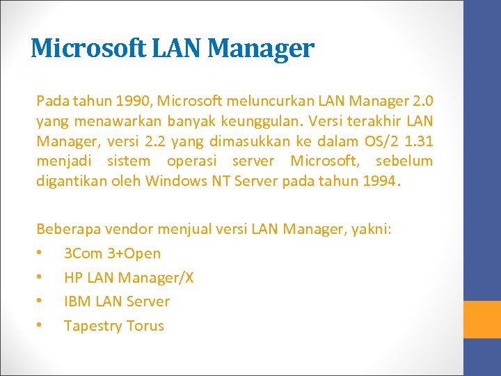 Microsoft LAN Manager Pada tahun 1990, Microsoft meluncurkan LAN Manager 2. 0 yang menawarkan