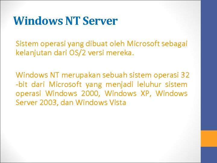 Windows NT Server Sistem operasi yang dibuat oleh Microsoft sebagai kelanjutan dari OS/2 versi