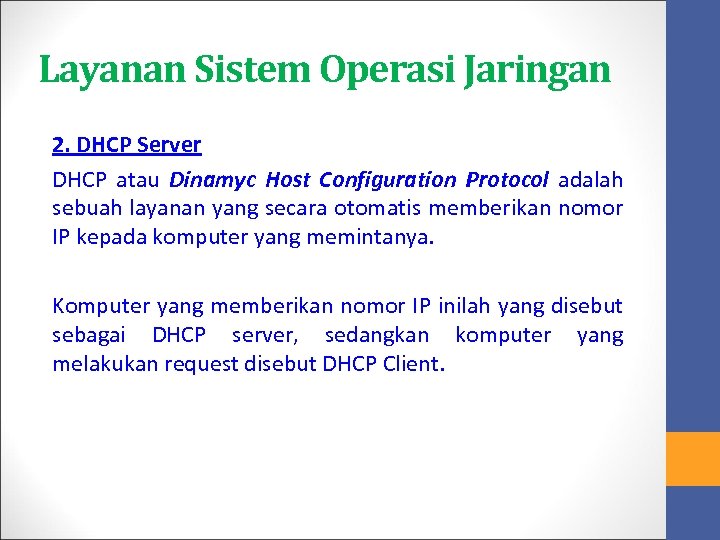 Layanan Sistem Operasi Jaringan 2. DHCP Server DHCP atau Dinamyc Host Configuration Protocol adalah