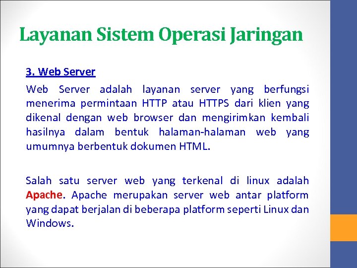 Layanan Sistem Operasi Jaringan 3. Web Server adalah layanan server yang berfungsi menerima permintaan