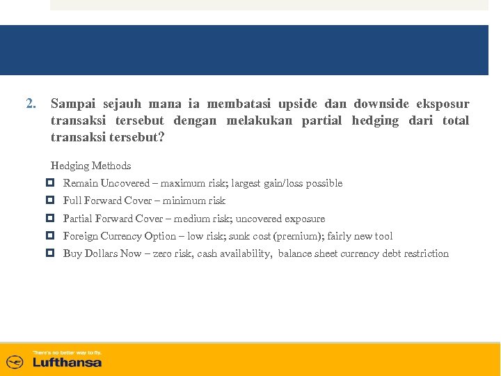 2. Sampai sejauh mana ia membatasi upside dan downside eksposur transaksi tersebut dengan melakukan