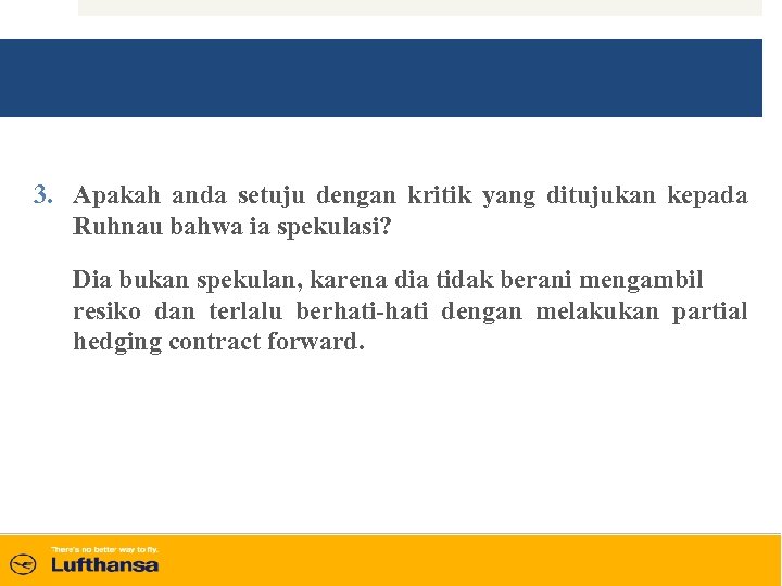 3. Apakah anda setuju dengan kritik yang ditujukan kepada Ruhnau bahwa ia spekulasi? Dia
