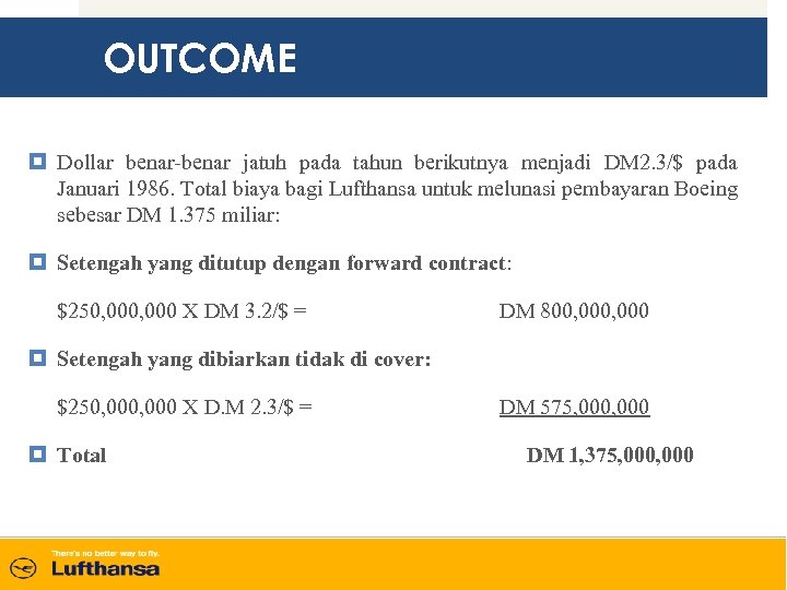 OUTCOME Dollar benar-benar jatuh pada tahun berikutnya menjadi DM 2. 3/$ pada Januari 1986.