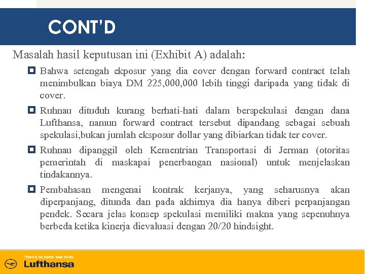 CONT’D Masalah hasil keputusan ini (Exhibit A) adalah: Bahwa setengah ekposur yang dia cover